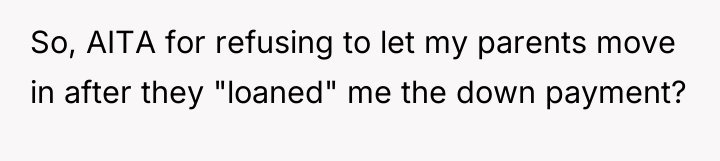 So, AITA for refusing to let my parents move in...