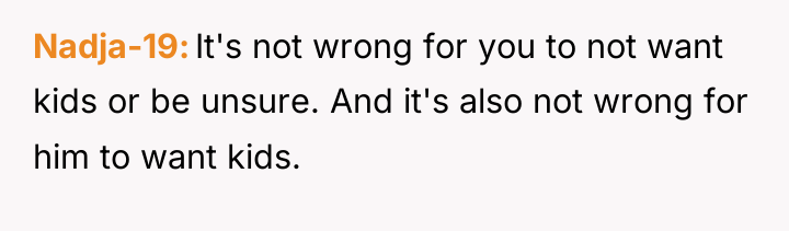 Nadja-19 It's not wrong for you to not want kids...