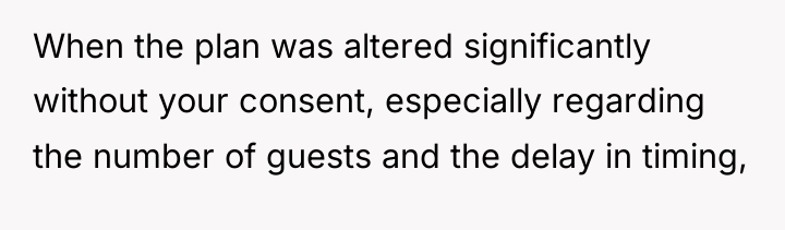 When the plan was altered significantly without your consent, especially...