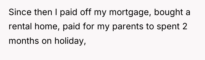 Since then I paid off my mortgage, bought a rental...