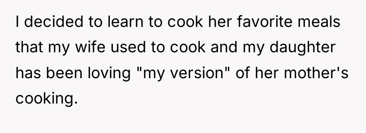 I decided to learn to cook her favorite meals that...
