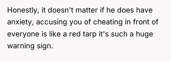 Honestly, it doesn't matter if he does have anxiety, accusing...