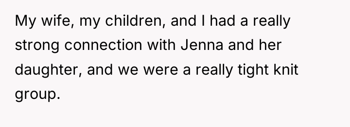 My wife, my children, and I had a really strong...