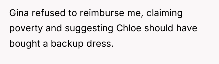 Gina refused to reimburse me, claiming poverty and suggesting Chloe...