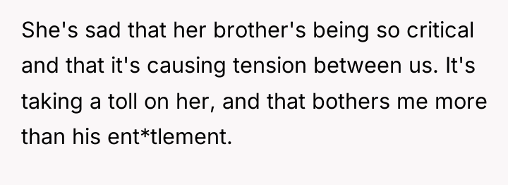 She's sad that her brother's being so critical and that...