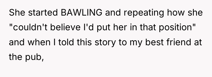 She started BAWLING and repeating how she "couldn't believe I'd...