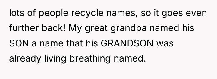 lots of people recycle names, so it goes even further...