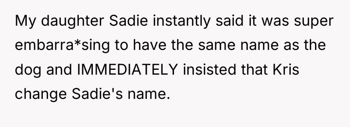 My daughter Sadie instantly said it was super embarra*sing to...
