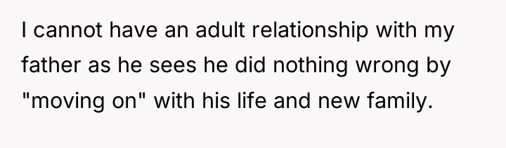 I cannot have an adult relationship with my father as...