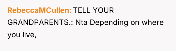 RebeccaMCullen TELL YOUR GRANDPARENTS.: Nta Depending on where you live,