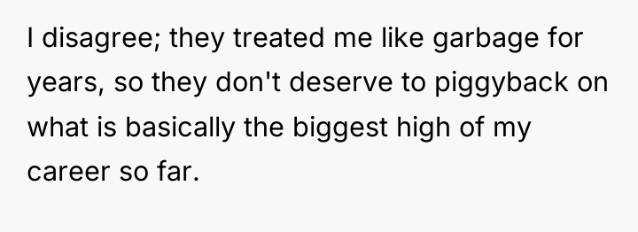 I disagree; they treated me like garbage for years, so...