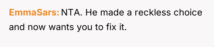 EmmaSars NTA. He made a reckless choice and now wants...