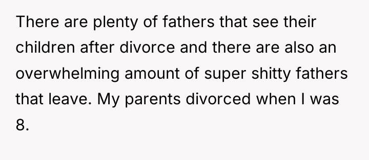 There are plenty of fathers that see their children after...