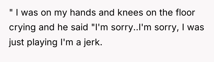 " I was on my hands and knees on the...