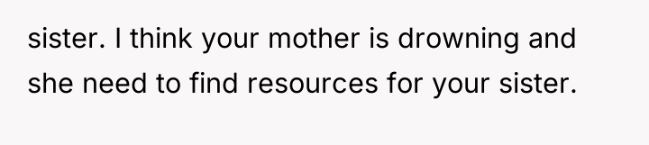 sister. I think your mother is drowning and she need...