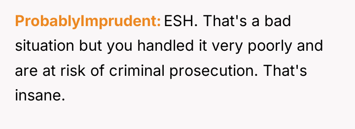 ProbablyImprudent ESH. That's a bad situation but you handled it...