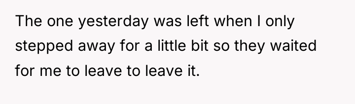 The one yesterday was left when I only stepped away...