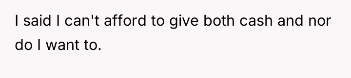 I said I can't afford to give both cash and...