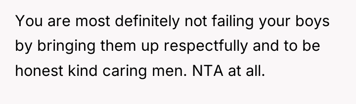 You are most definitely not failing your boys by bringing...