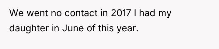 We went no contact in 2017 I had my daughter...