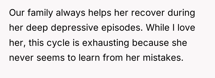 Our family always helps her recover during her deep depressive...