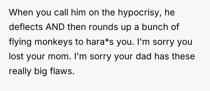 When you call him on the hypocrisy, he deflects AND...