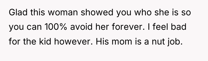 Glad this woman showed you who she is so you...