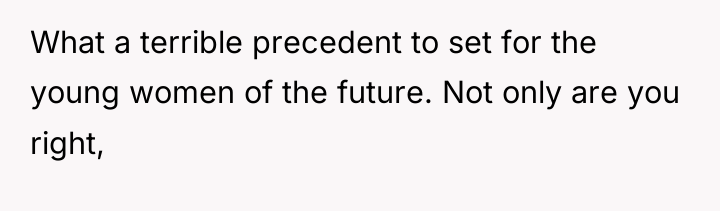 What a terrible precedent to set for the young women...