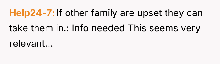 Help24-7 If other family are upset they can take them...