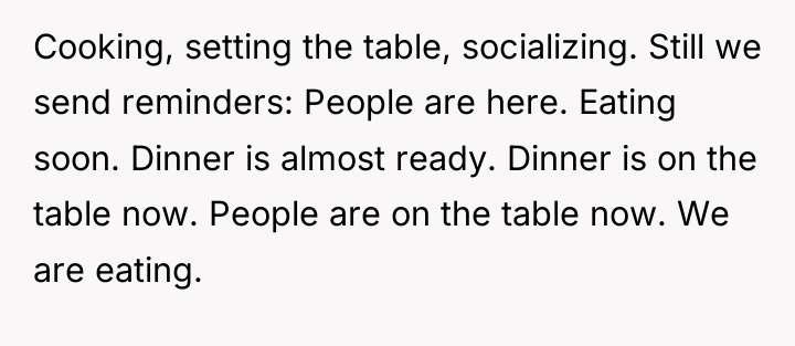 Cooking, setting the table, socializing. Still we send reminders: People...