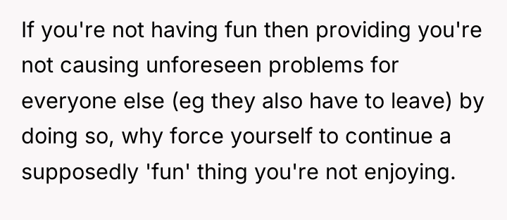 If you're not having fun then providing you're not causing...