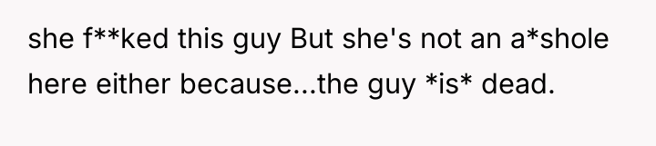 she f**ked this guy But she's not an a*shole here...