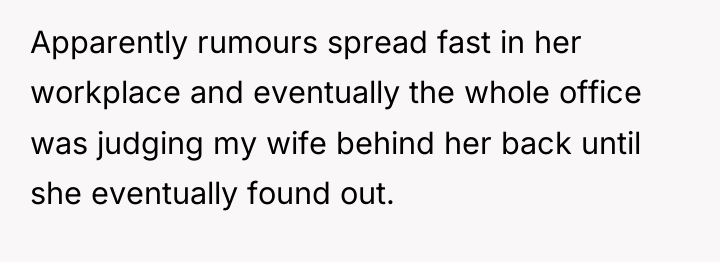 Apparently rumours spread fast in her workplace and eventually the...