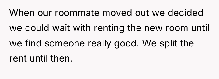 When our roommate moved out we decided we could wait...