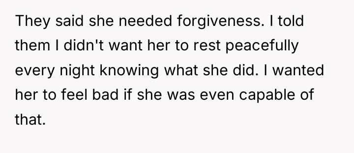 They said she needed forgiveness. I told them I didn't...
