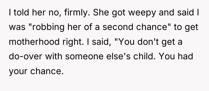 I told her no, firmly. She got weepy and said...