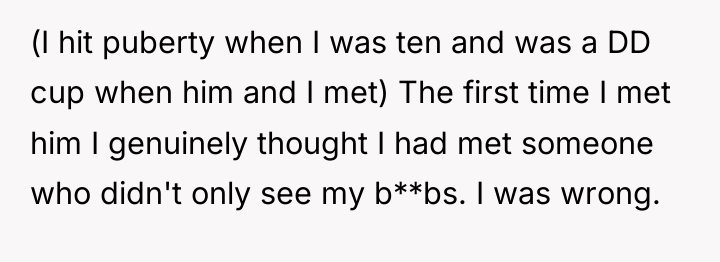 (I hit puberty when I was ten and was a...