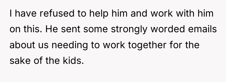 I have refused to help him and work with him...