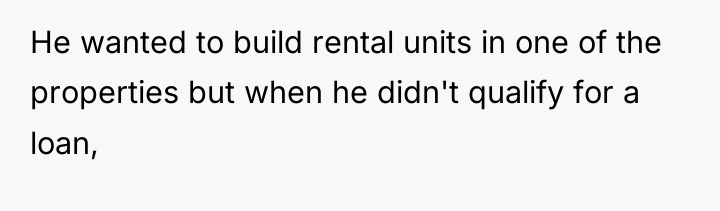 He wanted to build rental units in one of the...
