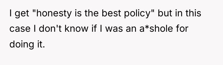I get "honesty is the best policy" but in this...