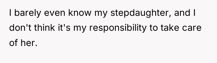 I barely even know my stepdaughter, and I don't think...