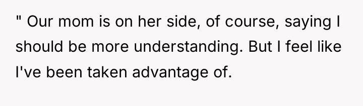 " Our mom is on her side, of course, saying...