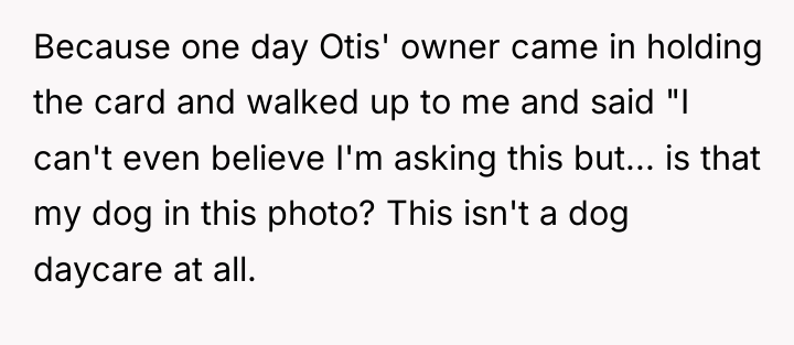 Because one day Otis' owner came in holding the card...