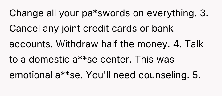 Change all your pa*swords on everything. 3. Cancel any joint...