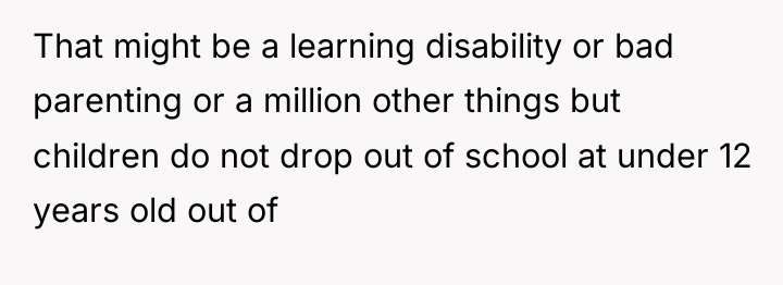 That might be a learning disability or bad parenting or...