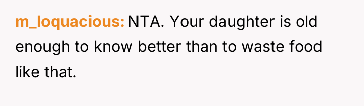 m_loquacious NTA. Your daughter is old enough to know better...