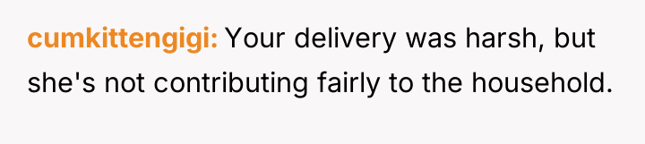 cumkittengigi Your delivery was harsh, but she's not contributing fairly...