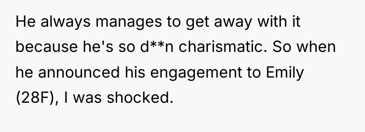 He always manages to get away with it because he's...