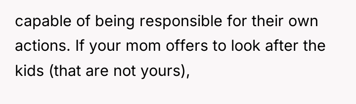 capable of being responsible for their own actions. If your...