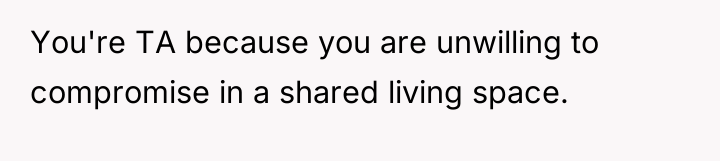 You're TA because you are unwilling to compromise in a...